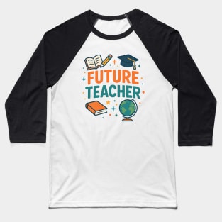 Future Teacher Colorful and Motivational Baseball T-Shirt